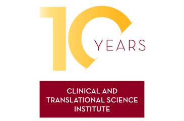 10 years: Clinical and Translational Science Institute